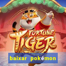 baixar pokémon mundos elementais